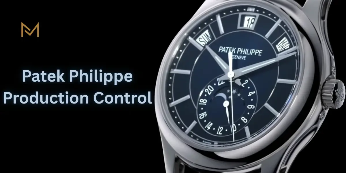 Patek Philippe Production Control and Long-Term Value